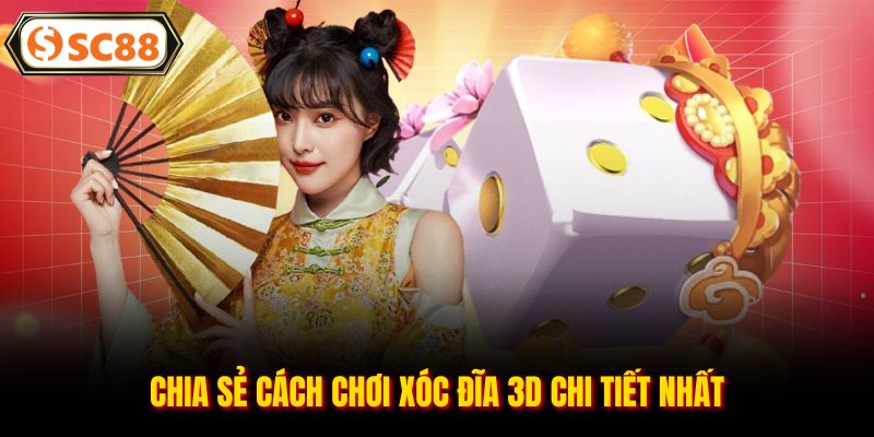 Chia sẻ cách chơi xóc đĩa 3D chi tiết nhất