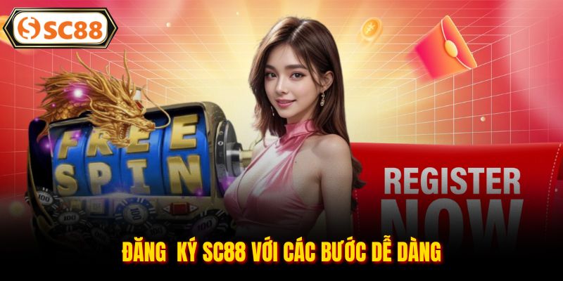 Đăng ký SC88 với các bước dễ dàng
