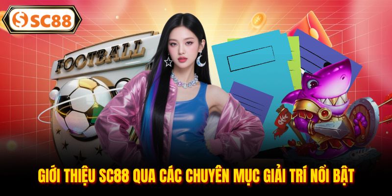 Giới thiệu SC88 qua các chuyên mục giải trí nổi bật